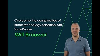 Overcome the complexities of smart technology adoption with SmartScore