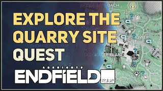 Explore the Quarry Site Arknights Endfield
