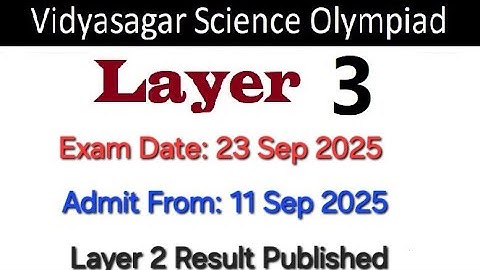 #VSO211, LAYER 2 RESULT OUT, Vidyasagar Science Olympiad 2025, ADMIT CARD,  Date of Exam