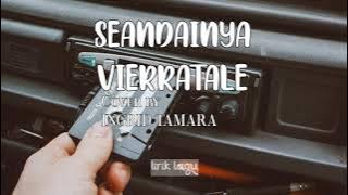 SEANDAINYA-VIERRATALE || Cover By INGRID TAMARA
