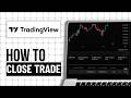 How To Close A Trade In Tradingview (Step By Step)