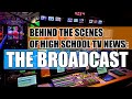 Behind the Scenes of High School TV News: The Broadcast