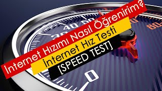 İnternet Hızımı Nasıl Öğrenirim? İnternet Hız Testi