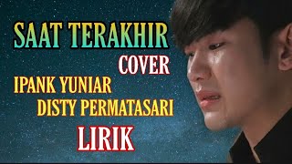 Saat terakhir - ST 12 || Cover Ipank Yuniar Ft Disty Permatasari (Lirik)