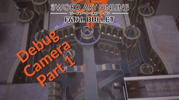 Debug Camera Part 1 [Sword Art Online: Fatal Bullet]