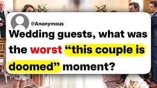 Wedding guests, what was the worst "this couple is doomed" moment?