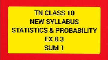 TN Samacheer 10 Maths New Syllabus Statistics & Probability Ex 8.3 Sum 1.