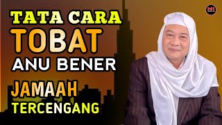 Tata cara tobat anu bener - Abuya uci cilongok