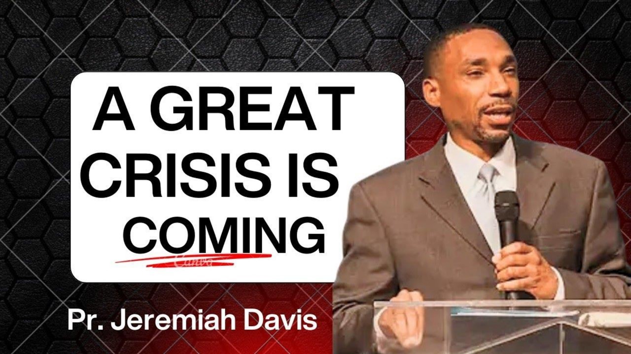 Se avecina una gran crisis / Pr. Jeremiah Davis