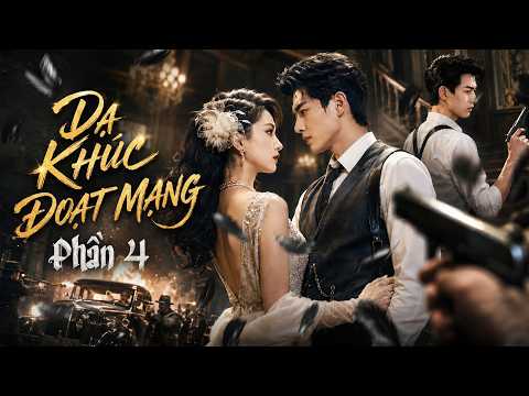 PHIM HAY 2026 | DẠ KHÚC ĐOẠT MẠNG (Phần 4) - Phim Lẻ Hành Động Trung Quốc Nghẹt Thở