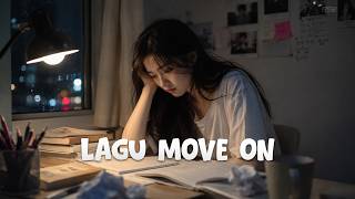 Lagu Move On 2026 🌿 | Playlist Penyemangat Setelah Patah Hati | Best Healing Songs