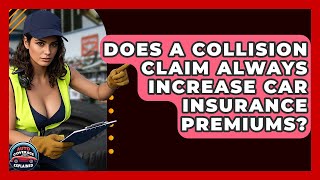 Famous Does A Collision Claim Always Increase Car Insurance Premiums? - Auto Coverage Explained Profile