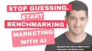 152. Stop Guessing. Start Benchmarking Your Marketing with AI | Erik Huberman