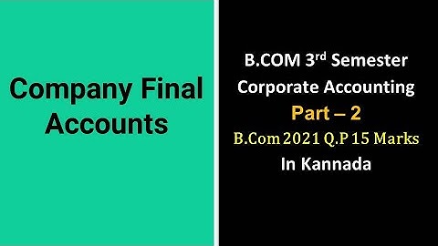 Final Accounts in Kannada PART 2 - B.Com/MBA - 2021 Question Paper 15 Marks By Srinath Sir