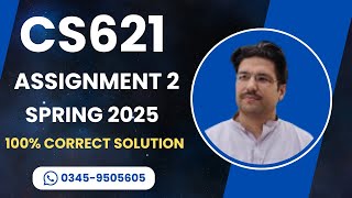 CS621 Assignment 2 solution Spring 2025 | CS621 Assignment 2 100% correct solution Spring 2025