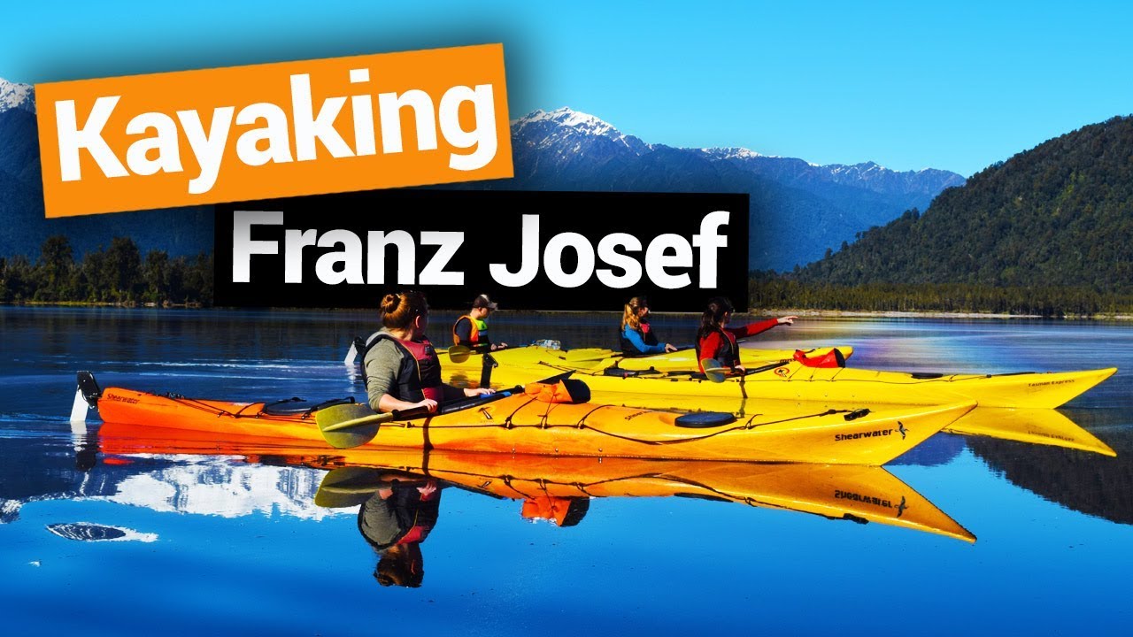 🚣 Kayaking at Franz Josef Glacier - New Zealand's Biggest Gap Year – Backpacker Guide New Zealand