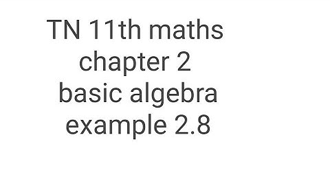 TN 11th maths chapter 2 basic algebra example 2.8