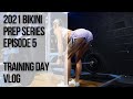 BIKINI PREP SERIES NPC|IFBB|PCA Ep.5 TRAINING DAY VLOG