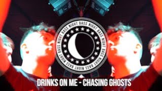 Drinks On Me - Chasing Ghosts