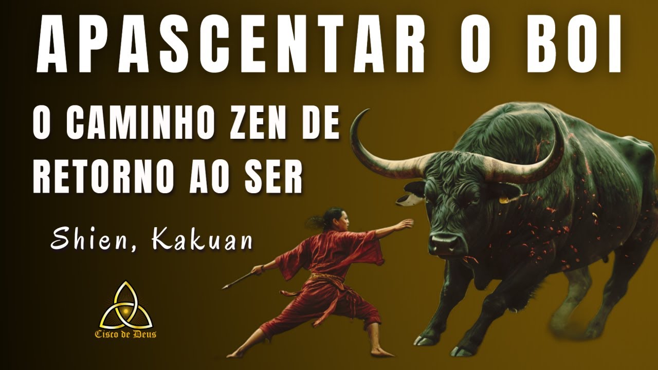 Apascentar o Boi: Um Caminho Zen de Retorno ao Ser - O Que as 10 Imagens do Zen Revelam Sobre Você