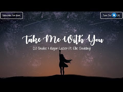 DJ Snake & Major Lazer ft. Ellie Goulding - Take Me With You (Lyrics)