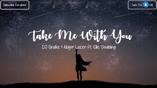 DJ Snake & Major Lazer ft. Ellie Goulding - Take Me With You (Lyrics)