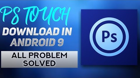 How to Download PS touch in Android 9