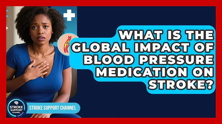 What Is The Global Impact Of Blood Pressure Medication On Stroke? - Stroke Support Channel