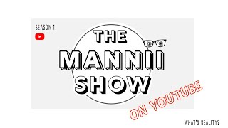 The Mannii Show on YouTube / Season 1 Ep 0