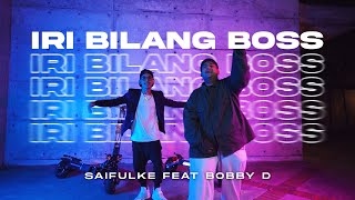 IRI BILANG BOSS Saifulke Feat Bobby D