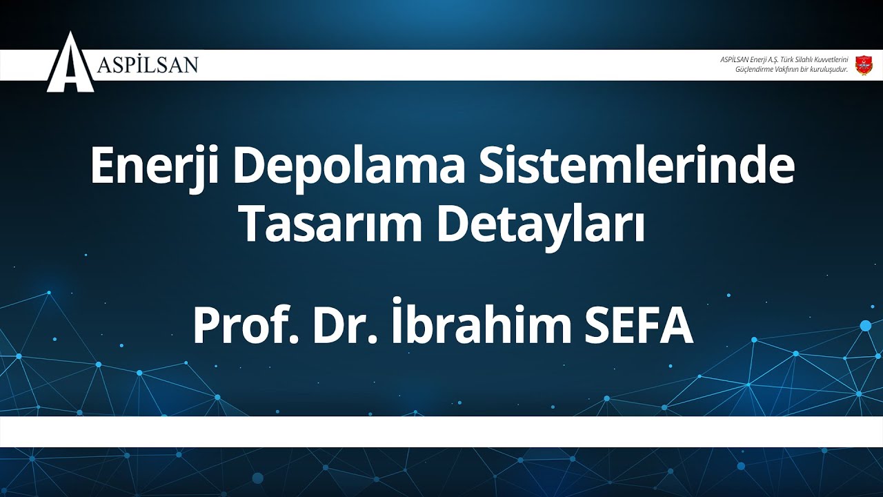 Enerji Depolama Sistemlerinde Tasarım Detayları (Prof. Dr. İbrahim SEFA)