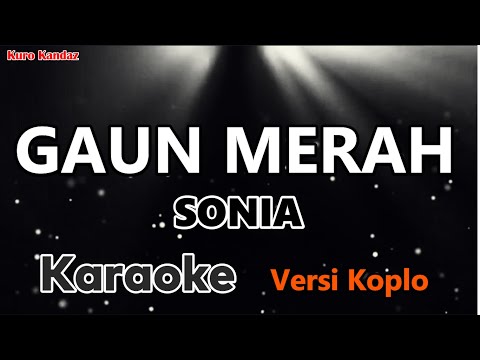 GAUN MERAH - SONIA (KARAOKE) VERSI KOPLO