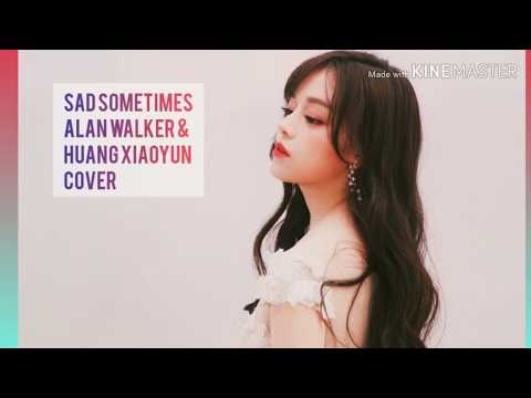 Cover Sad Sometimes By Huang Xiaoyun And Alan Walker