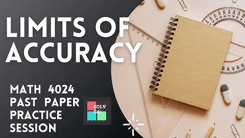 Limits of Accuracy | Practice session | 2008-2018 GCSE O level Math | 4024 | Completely SOLVEd!