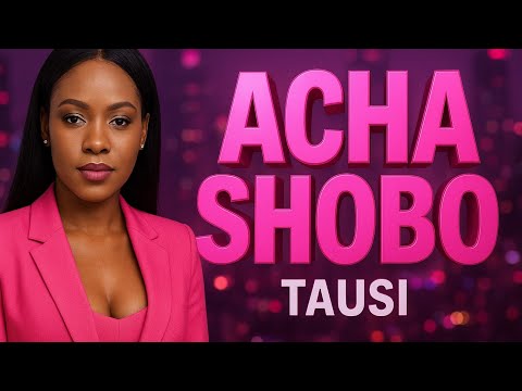 TAUSI Acha Shobo Official Audio