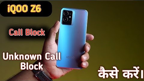How To Block Contact in Iqoo z6 5G , Iqoo z6 5G Call Block , Call Block Setting in Iqoo z6 5G