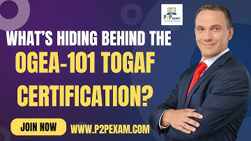 OGEA-101 TOGAF Certification Explained | Your Key to Enterprise Architecture Success!