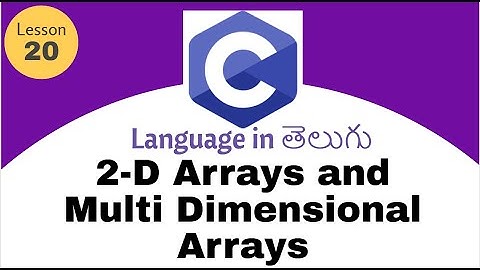 2-D Arrays in C language in Telugu | lesson -20