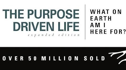 7 powerful lessons from "The Purpose Driven Life - What On Earth am I Here For" by Rick Warren