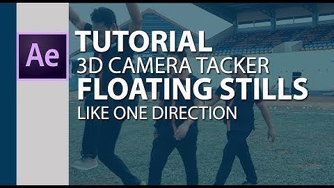 3D Camera Tracker Adobe After Effects Floating Stills One Direction