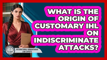 What Is The Origin Of Customary IHL On Indiscriminate Attacks?