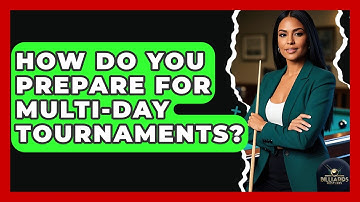 How Do You Prepare For Multi-day Tournaments? - Billiards Hustlers