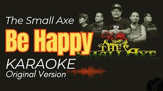 THE SMALL AXE - BE HAPPY- ( karaoke Original )