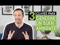 3 Claves Para Generar Un Buen Ambiente A Tu Alrededor | Transformación Personal | Rafael Ayala