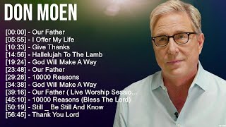 D o n M o e n Christian Songs The Blessing 2024 ~ Best Praise And Worship Songs by Joyful Worship Songs 23,056 views 2 weeks ago 45 minutes