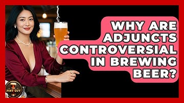 Why Are Adjuncts Controversial In Brewing Beer? - The Pint Guy