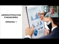 Administracion Financiera Semana 1 introduccion finanzas