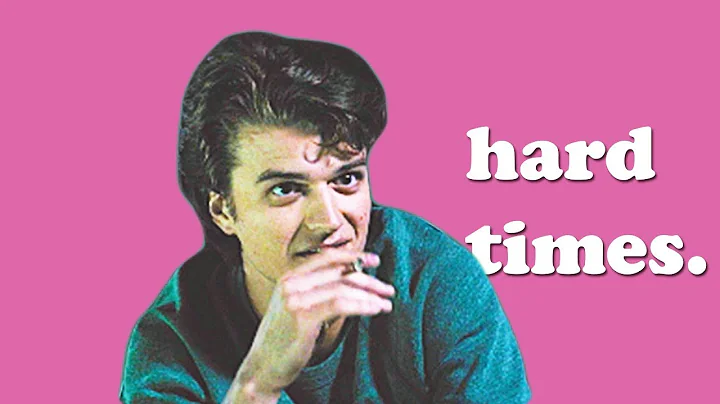 Steve Harrington | Hard Times (HBD SARA!) *