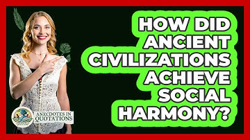 How Did Ancient Civilizations Achieve Social Harmony? - Anecdotes in Quotation