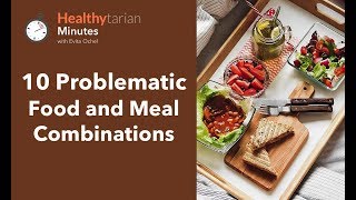10 Problematic Food & Meal Combinations (Healthytarian Minutes ep. 43) by Healthytarian with Evita Ochel 8,478 views 6 years ago 3 minutes, 40 seconds